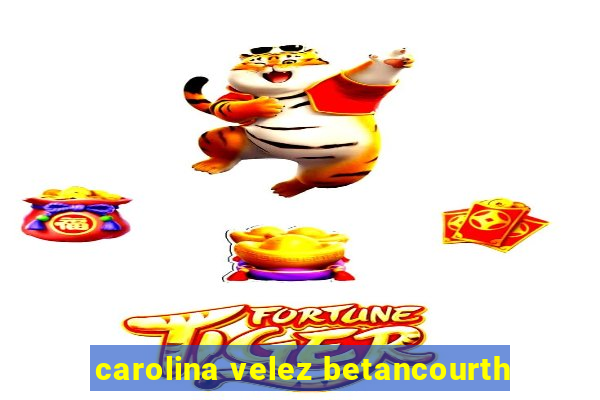 carolina velez betancourth